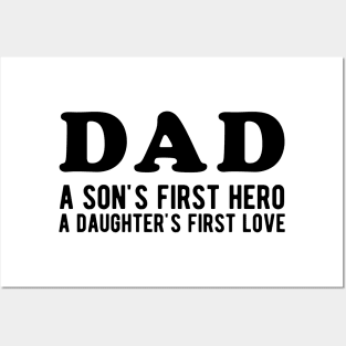 Dad a Son's First Hero a Daughter's First love Posters and Art